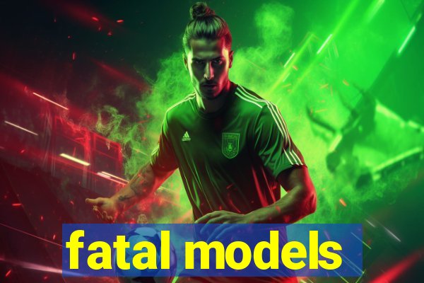 fatal models